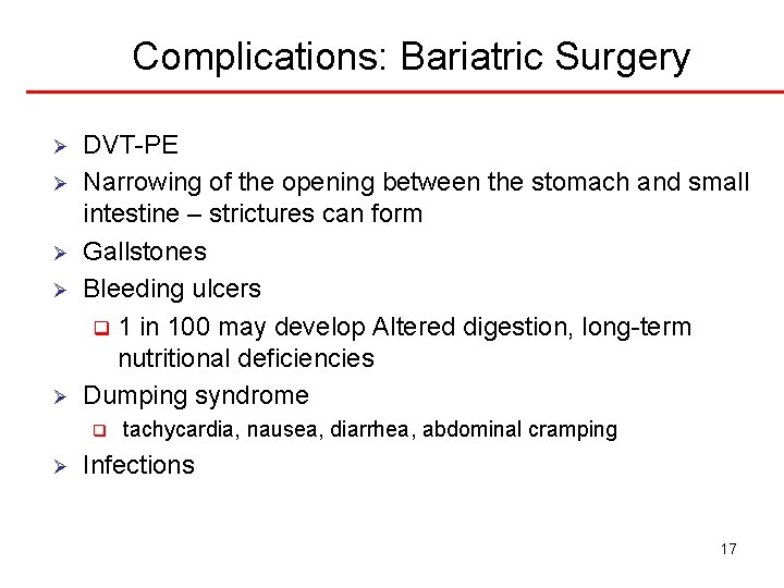Complications: Bariatric Surgery Ø Ø Ø DVT-PE Narrowing of the opening between the stomach