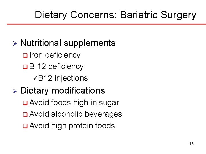 Dietary Concerns: Bariatric Surgery Ø Nutritional supplements q Iron deficiency q B-12 deficiency ü