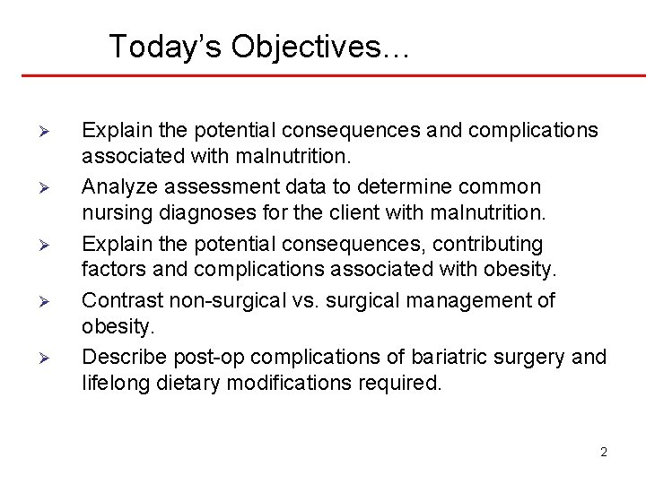 Today’s Objectives… Ø Ø Ø Explain the potential consequences and complications associated with malnutrition.