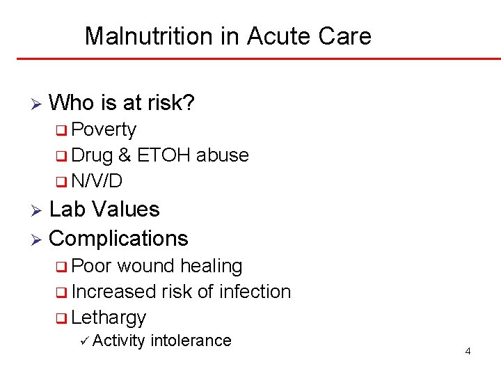Malnutrition in Acute Care Ø Who is at risk? q Poverty q Drug &