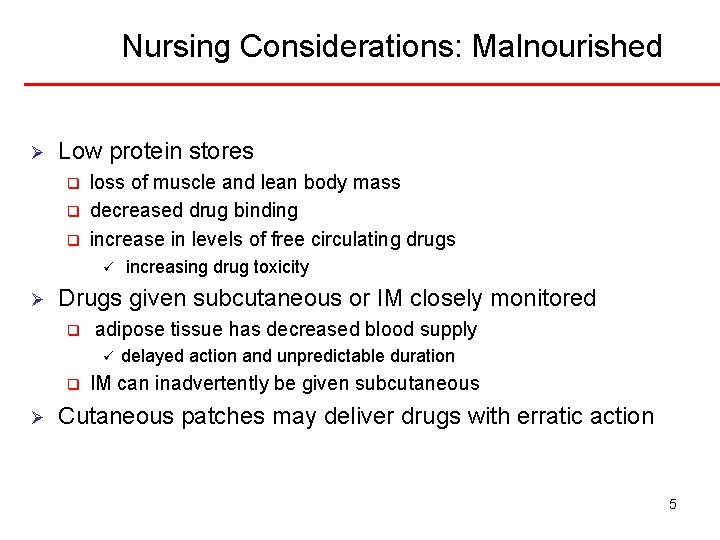 Nursing Considerations: Malnourished Ø Low protein stores q q q loss of muscle and