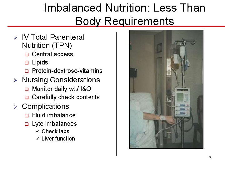 Imbalanced Nutrition: Less Than Body Requirements Ø IV Total Parenteral Nutrition (TPN) q q