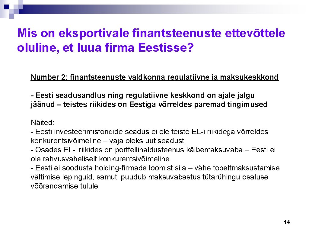 Mis on eksportivale finantsteenuste ettevõttele oluline, et luua firma Eestisse? Number 2: finantsteenuste valdkonna