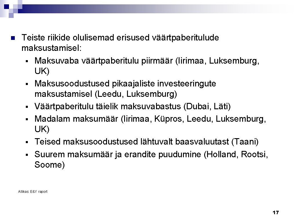 n Teiste riikide olulisemad erisused väärtpaberitulude maksustamisel: § Maksuvaba väärtpaberitulu piirmäär (Iirimaa, Luksemburg, UK)