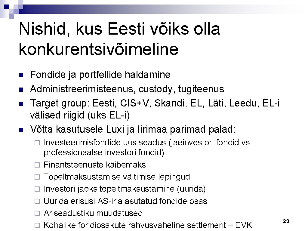 Nishid, kus Eesti võiks olla konkurentsivõimeline n n Fondide ja portfellide haldamine Administreerimisteenus, custody,