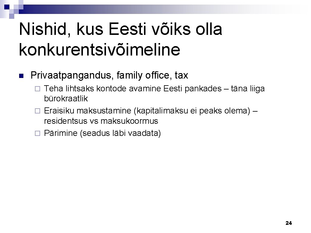 Nishid, kus Eesti võiks olla konkurentsivõimeline n Privaatpangandus, family office, tax Teha lihtsaks kontode