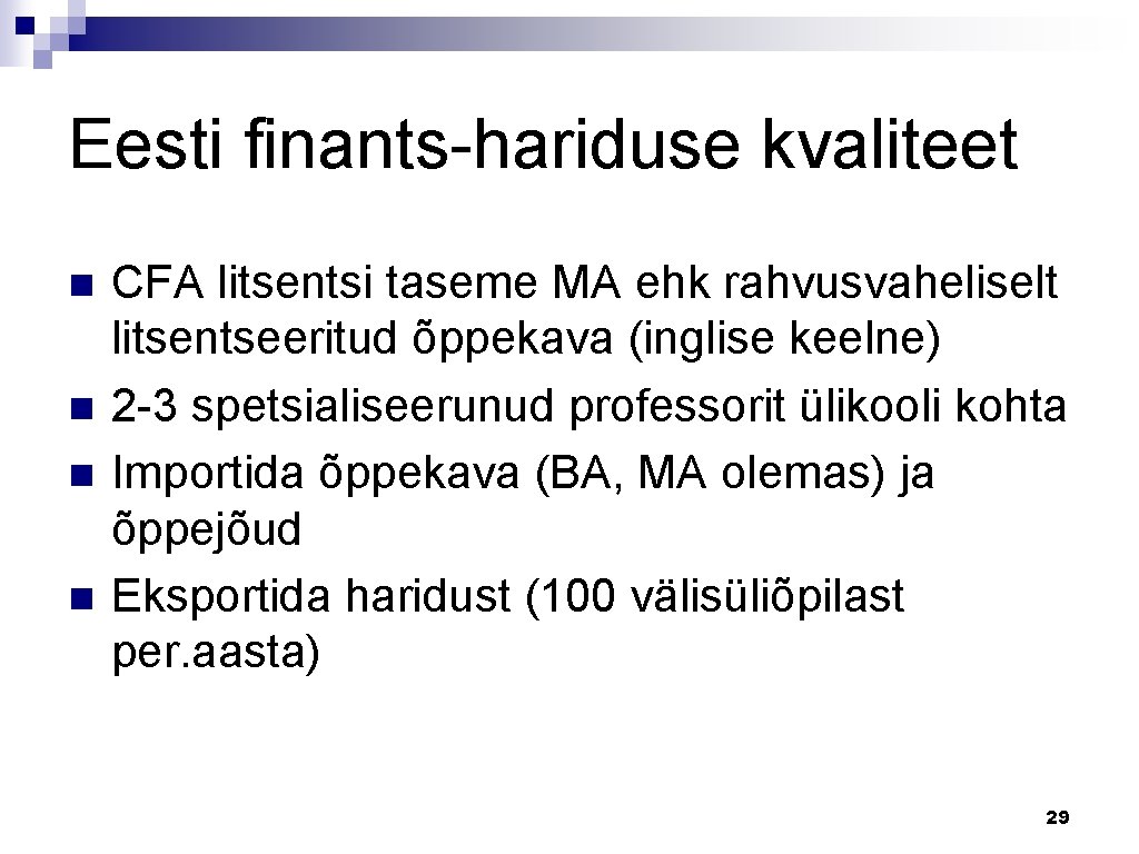 Eesti finants-hariduse kvaliteet n n CFA litsentsi taseme MA ehk rahvusvaheliselt litsentseeritud õppekava (inglise