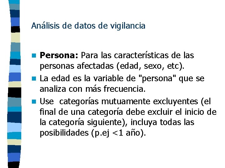 Análisis de datos de vigilancia Persona: Para las características de las personas afectadas (edad,