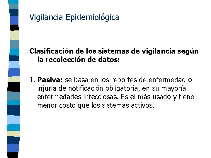 Vigilancia Epidemiológica Clasificación de los sistemas de vigilancia según la recolección de datos: 1.