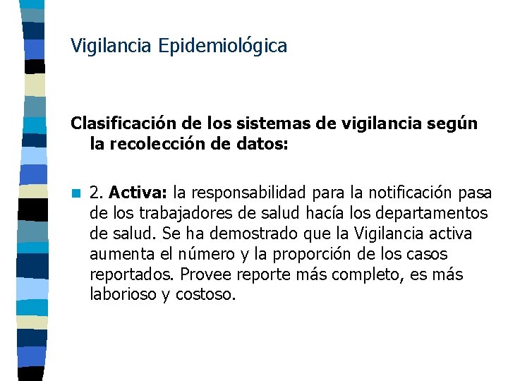 Vigilancia Epidemiológica Clasificación de los sistemas de vigilancia según la recolección de datos: n