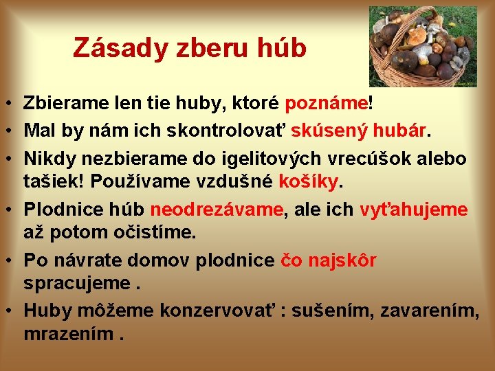 Zásady zberu húb • Zbierame len tie huby, ktoré poznáme! • Mal by nám Zásady zberu húb • Zbierame len tie huby, ktoré poznáme! • Mal by nám