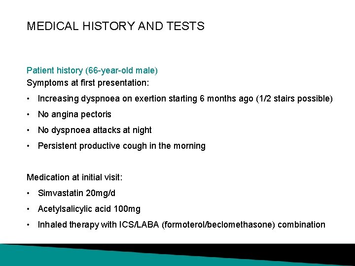 MEDICAL HISTORY AND TESTS Patient history (66 -year-old male) Symptoms at first presentation: •