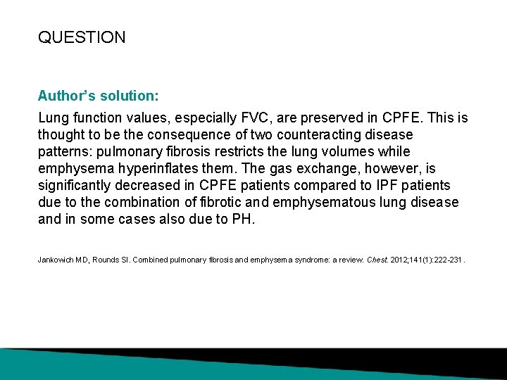 QUESTION Author’s solution: Lung function values, especially FVC, are preserved in CPFE. This is