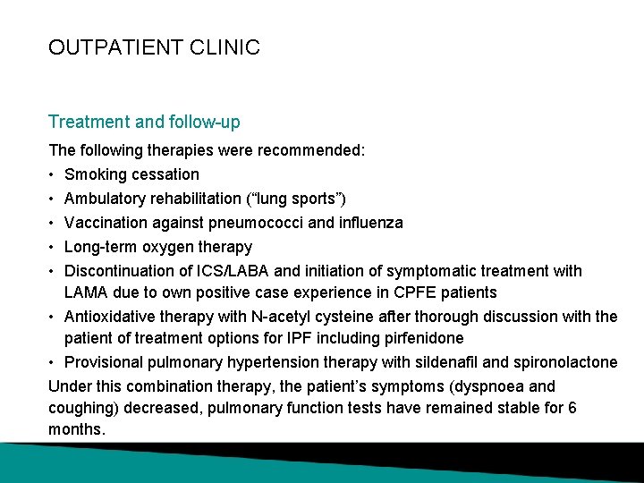 OUTPATIENT CLINIC Treatment and follow-up The following therapies were recommended: • • • Smoking