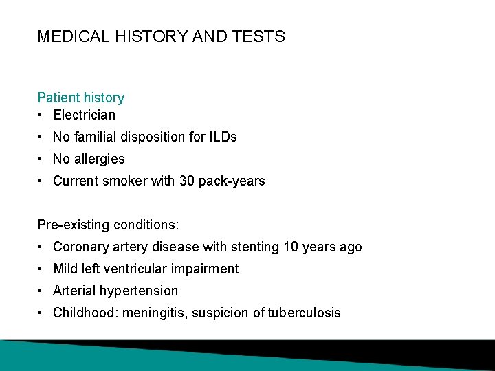 MEDICAL HISTORY AND TESTS Patient history • Electrician • No familial disposition for ILDs