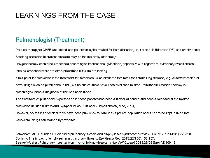 LEARNINGS FROM THE CASE Pulmonologist (Treatment) Data on therapy of CPFE are limited and