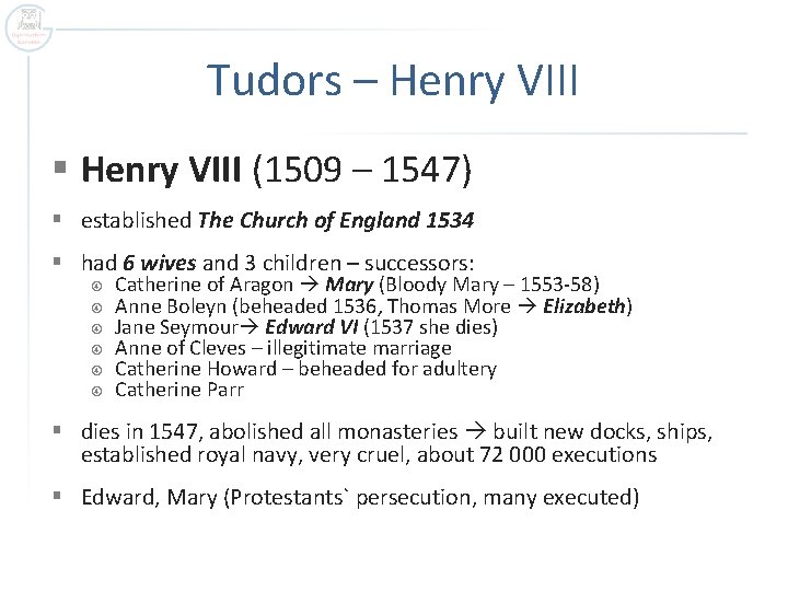 Tudors – Henry VIII § Henry VIII (1509 – 1547) § established The Church