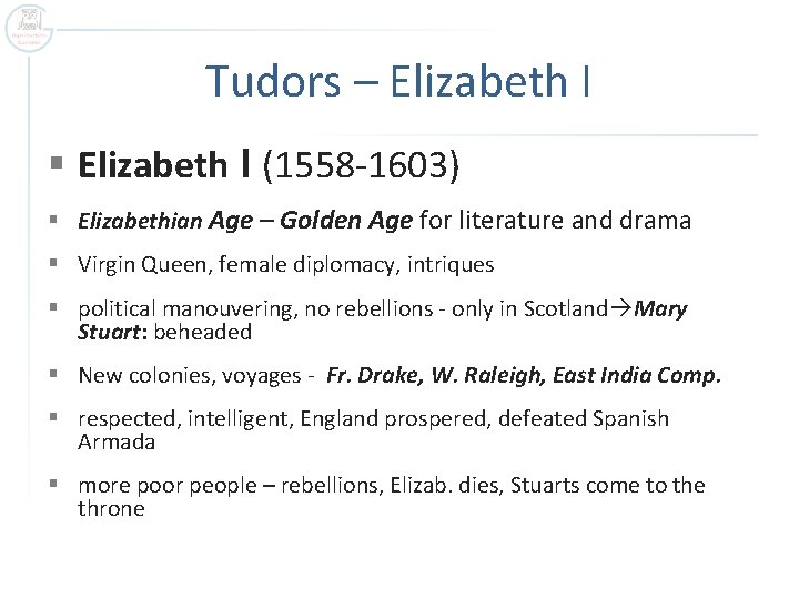 Tudors – Elizabeth I § Elizabeth I (1558 -1603) § Elizabethian Age – Golden