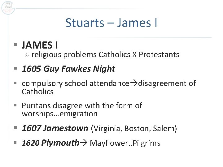 Stuarts – James I § JAMES I religious problems Catholics X Protestants § 1605