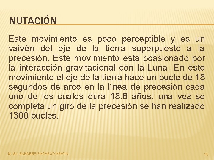 NUTACIÓN Este movimiento es poco perceptible y es un vaivén del eje de la