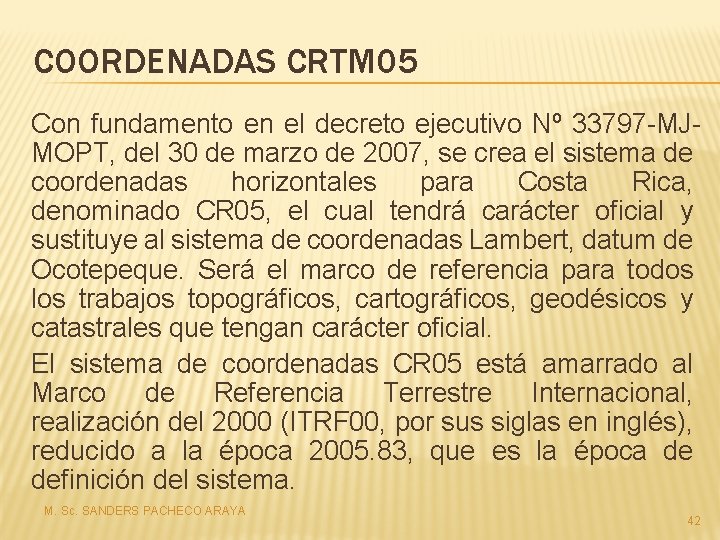 COORDENADAS CRTM 05 Con fundamento en el decreto ejecutivo Nº 33797 -MJMOPT, del 30