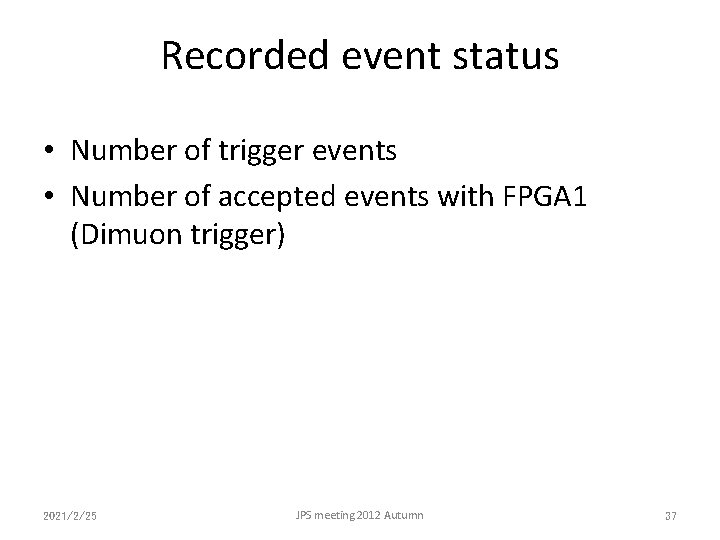 Recorded event status • Number of trigger events • Number of accepted events with