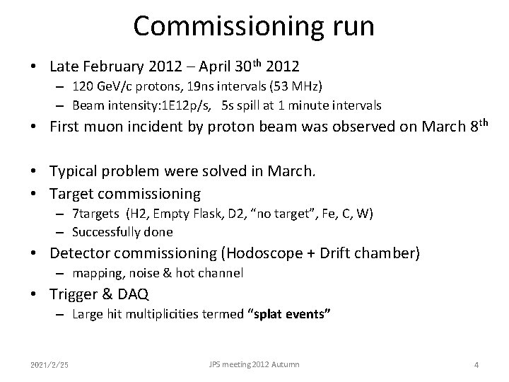 Commissioning run • Late February 2012 – April 30 th 2012 – 120 Ge.