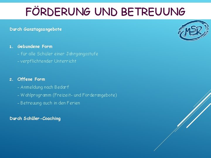 FÖRDERUNG UND BETREUUNG Durch Ganztagsangebote 1. Gebundene Form - für alle Schüler einer Jahrgangsstufe