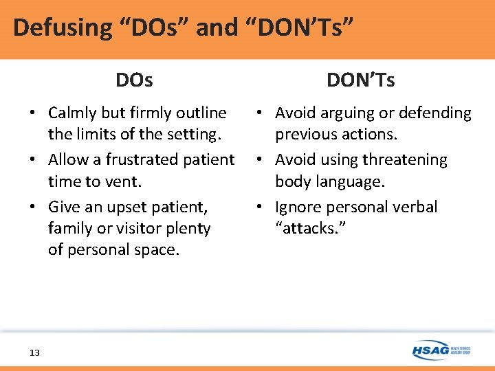 Defusing “DOs” and “DON’Ts” DOs DON’Ts • Calmly but firmly outline • Avoid arguing