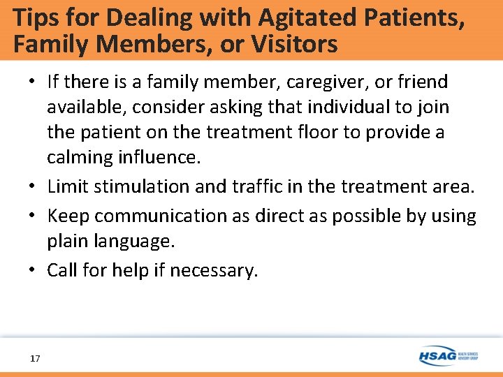Tips for Dealing with Agitated Patients, Family Members, or Visitors • If there is