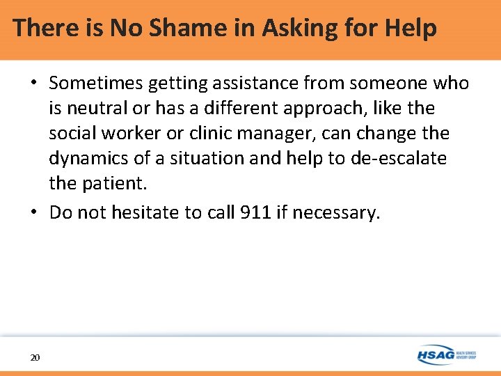 There is No Shame in Asking for Help • Sometimes getting assistance from someone