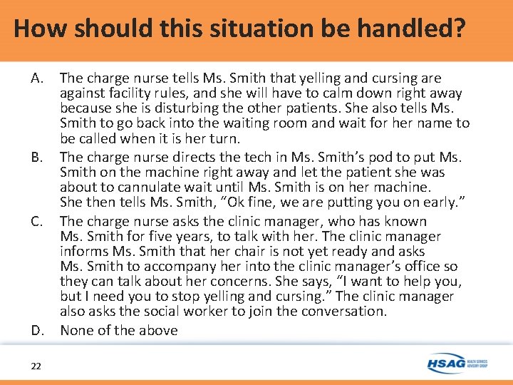 How should this situation be handled? A. The charge nurse tells Ms. Smith that