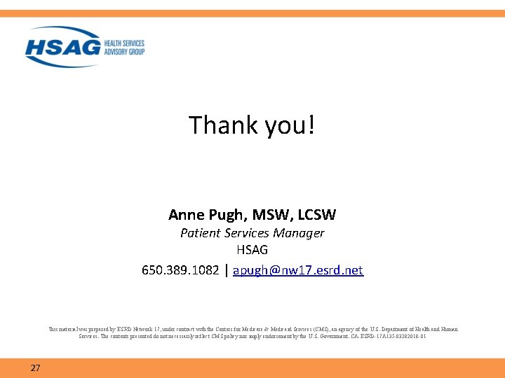 Thank you! Anne Pugh, MSW, LCSW Patient Services Manager HSAG 650. 389. 1082 │