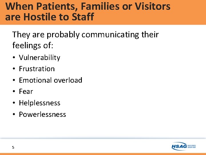 When Patients, Families or Visitors are Hostile to Staff They are probably communicating their