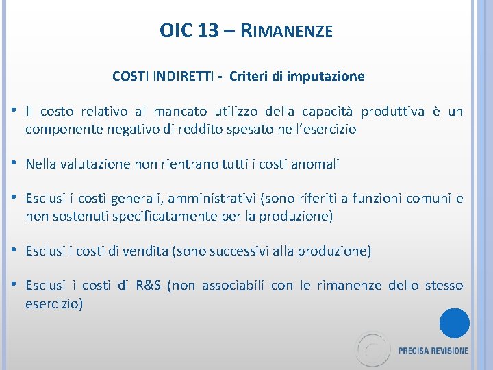 OIC 13 – RIMANENZE COSTI INDIRETTI - Criteri di imputazione • Il costo relativo