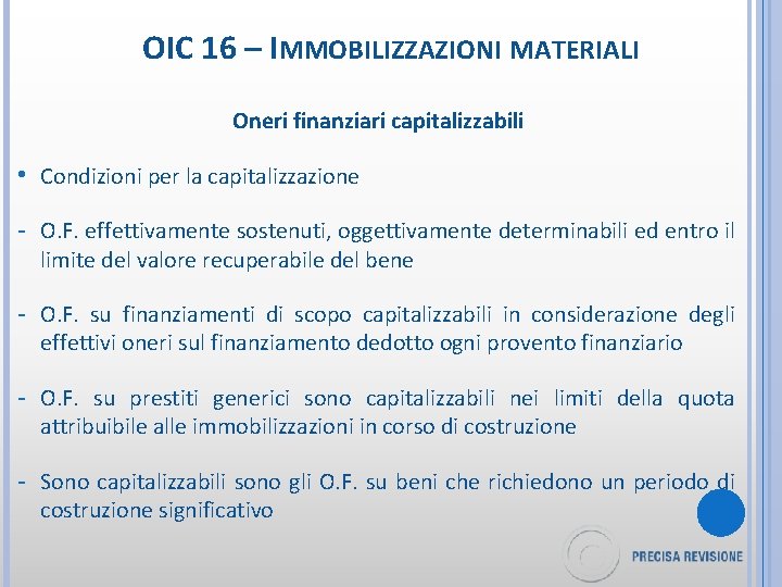 OIC 16 – IMMOBILIZZAZIONI MATERIALI Oneri finanziari capitalizzabili • Condizioni per la capitalizzazione -