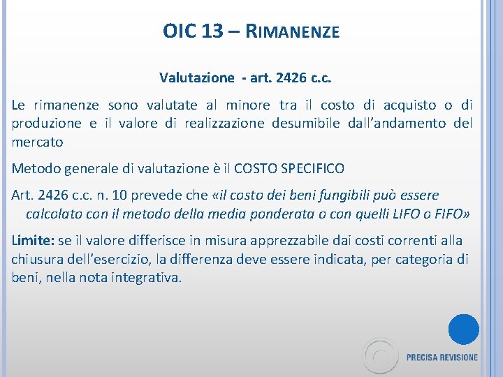 OIC 13 – RIMANENZE Valutazione - art. 2426 c. c. Le rimanenze sono valutate