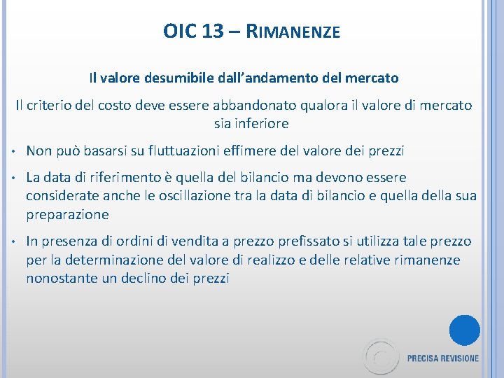 OIC 13 – RIMANENZE Il valore desumibile dall’andamento del mercato Il criterio del costo