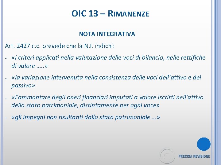 OIC 13 – RIMANENZE NOTA INTEGRATIVA Art. 2427 c. c. prevede che la N.