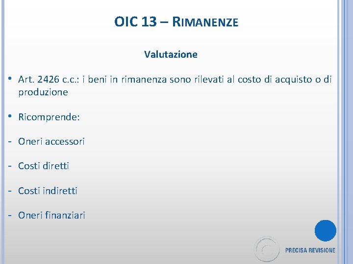 OIC 13 – RIMANENZE Valutazione • Art. 2426 c. c. : i beni in