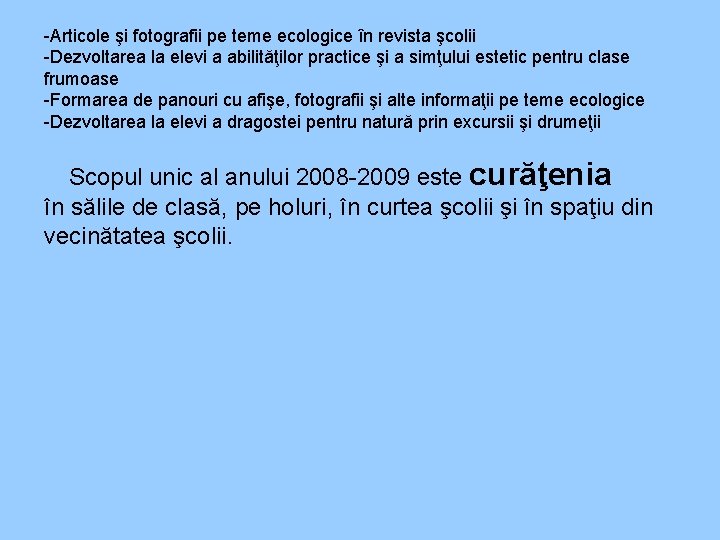 -Articole şi fotografii pe teme ecologice în revista şcolii -Dezvoltarea la elevi a abilităţilor