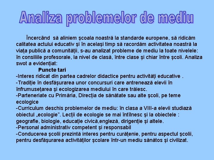  Încercând să aliniem şcoala noastră la standarde europene, să ridicăm calitatea actului educativ