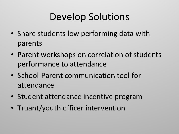 Develop Solutions • Share students low performing data with parents • Parent workshops on