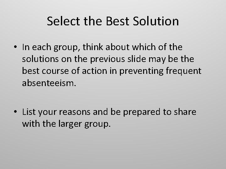 Select the Best Solution • In each group, think about which of the solutions