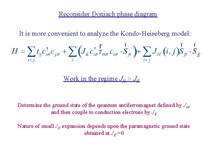 Reconsider Doniach phase diagram It is more convenient to analyze the Kondo-Heiseberg model: Work