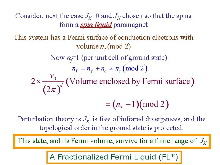 Consider, next the case JK=0 and JH chosen so that the spins form a