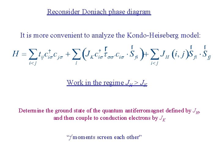 Reconsider Doniach phase diagram It is more convenient to analyze the Kondo-Heiseberg model: Work