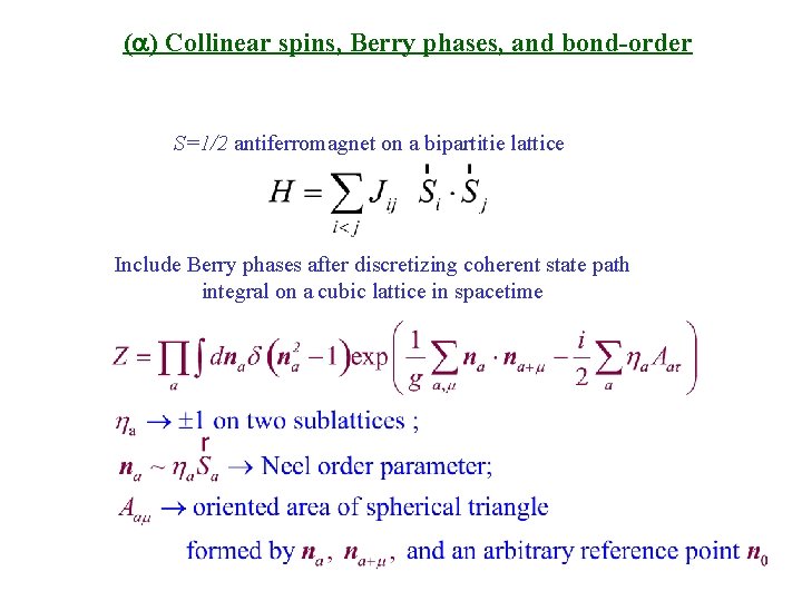 (a) Collinear spins, Berry phases, and bond-order S=1/2 antiferromagnet on a bipartitie lattice Include