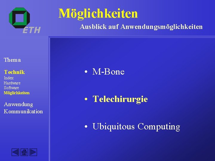 Möglichkeiten ETH Ausblick auf Anwendungsmöglichkeiten Thema Technik Index Hardware Software Möglichkeiten Anwendung Kommunikation •