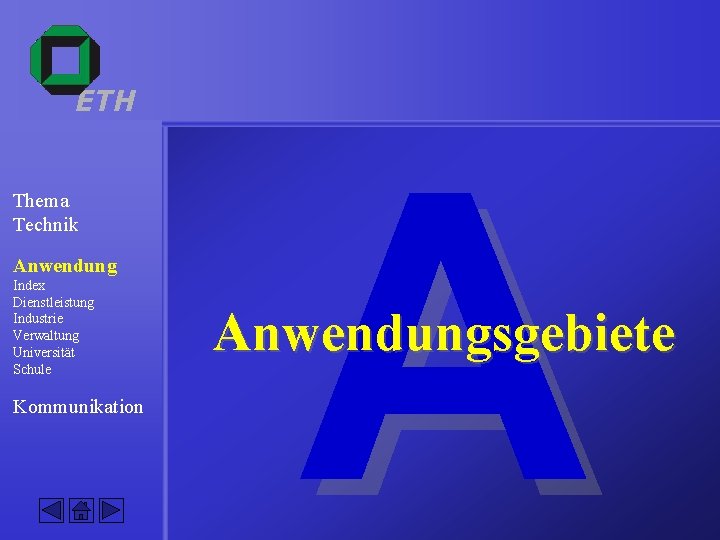 ETH Thema Technik Anwendung Index Dienstleistung Industrie Verwaltung Universität Schule Kommunikation A Anwendungsgebiete 